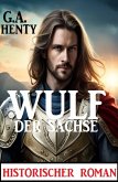 Wulf der Sachse: Historischer Roman (eBook, ePUB)
