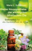 Kleine Hausapotheke der wichtigsten ätherischen Öle. Duftmedizin für den Rundumschutz im Alltag (eBook, ePUB)