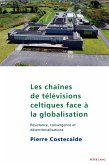 Les chaînes de télévisions celtiques face à la globalisation (eBook, ePUB)