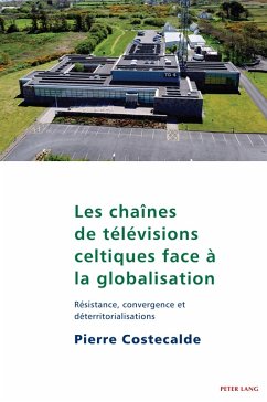 Les chaînes de télévisions celtiques face à la globalisation (eBook, ePUB) - Costecalde, Pierre