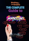 The Complete Guide to Marketing (Working for Your Dreams) (eBook, ePUB)