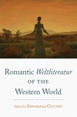 Romantic Weltliteratur" of the Western World (eBook, PDF) Romantic Weltliteratur" of the Western World (eBook, PDF)