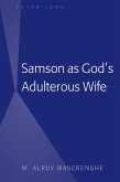 Samson as God's Adulterous Wife (eBook, PDF) Samson as God's Adulterous Wife (eBook, PDF)