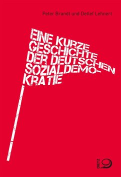 Eine kurze Geschichte der deutschen Sozialdemokratie (eBook, ePUB) - Brandt, Peter; Lehnert, Detlef