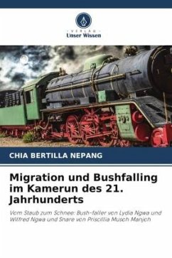 Migration und Bushfalling im Kamerun des 21. Jahrhunderts - BERTILLA NEPANG, ChIA