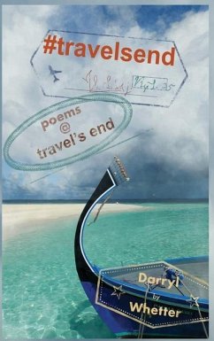 #travelsend: poems @ travel's end - Whetter, Darryl