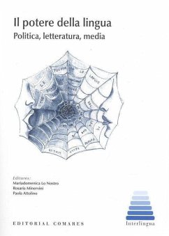 Il potere della lingua : politica, letteratura, media - Lo Nostro, Mariadomenica; Paola Attolino; Rosaria Minervini