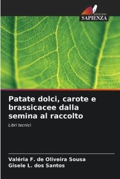 Patate dolci, carote e brassicacee dalla semina al raccolto - F. de Oliveira Sousa, Valéria;Santos, Gisele L. dos