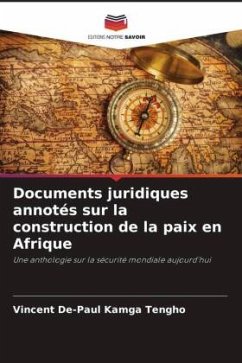 Documents juridiques annotés sur la construction de la paix en Afrique - Kamga Tengho, Vincent De-Paul