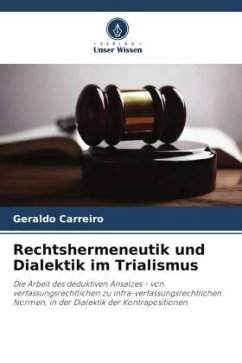 Rechtshermeneutik und Dialektik im Trialismus - Carreiro, Geraldo