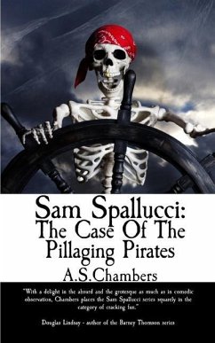 Sam Spallucci: The Case of the Pillaging Pirates - Chambers, A. S.