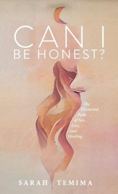 Can I Be Honest?: The Distorted Path of Sex, Lies, and Healing - Temima, Sarah
