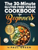 The 30-Minute Gluten-free Vegan Cookbook for Beginners