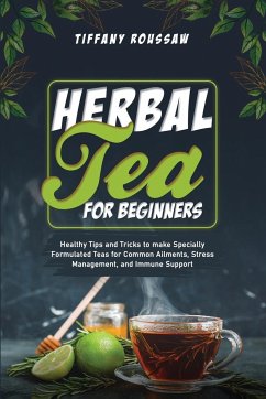 HERBAL TEA FOR BEGINNERS - Roussaw, Tiffany