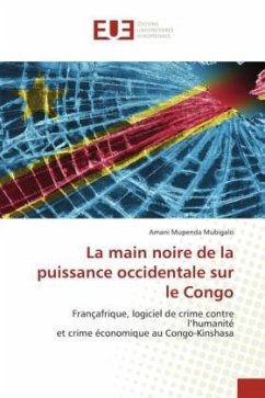 La main noire de la puissance occidentale sur le Congo - Mupenda Mubigalo, Amani