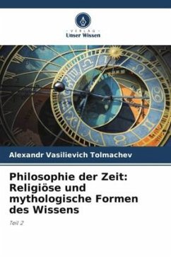 Philosophie der Zeit: Religiöse und mythologische Formen des Wissens - Tolmachev, Alexandr Vasilievich