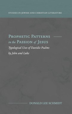 Prophetic Patterns in the Passion of Jesus - Schmidt, Donald Lee