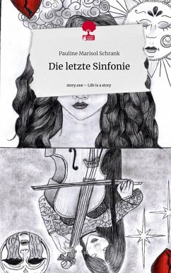 Die letzte Sinfonie. Life is a Story - story.one - Schrank, Pauline Marisol