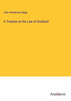 A Treatise on the Law of Scotland - Begg, John Henderson