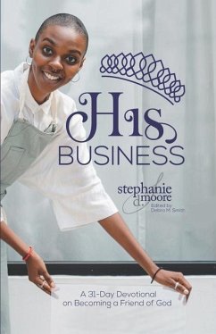 His Business: A Friend of God - Moore, Stephanie Delores