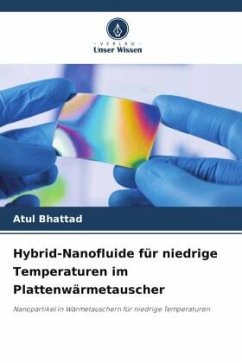 Hybrid-Nanofluide für niedrige Temperaturen im Plattenwärmetauscher - Bhattad, Atul