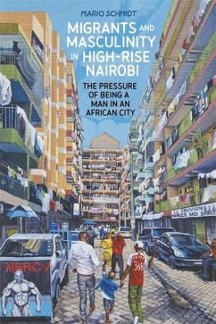 Migrants and Masculinity in High-Rise Nairobi - Schmidt, Dr Mario
