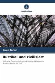 Rustikal und zivilisiert