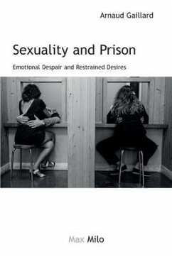 Sexuality and Prison: Emotional Despair and Restrained Desires - Gaillard, Arnaud