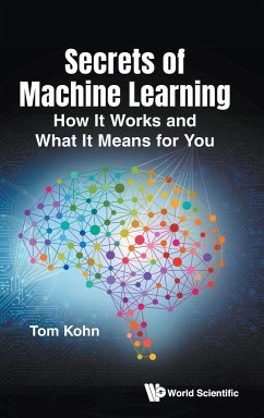 Secrets of Machine Learning: How It Works and What It Means for You - Kohn, Tom