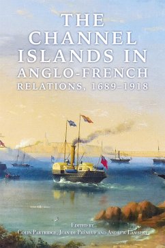 The Channel Islands in Anglo-French Relations, 1689-1918 - Partridge, Colin; Preneuf, Jean de; Lambert, Andrew