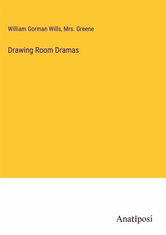 Drawing Room Dramas - Wills, William Gorman; Greene