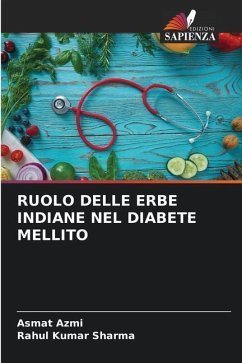 RUOLO DELLE ERBE INDIANE NEL DIABETE MELLITO - Azmi, Asmat;Sharma, Rahul Kumar