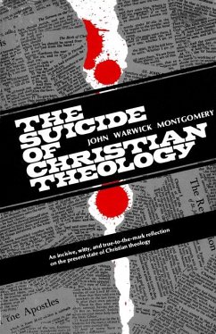 The Suicide of Christian Theology - Montgomery, John Warwick
