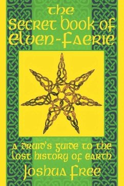 The Secret Book of Elven-Faerie: A Druid's Guide to the Lost History of Earth - Free, Joshua