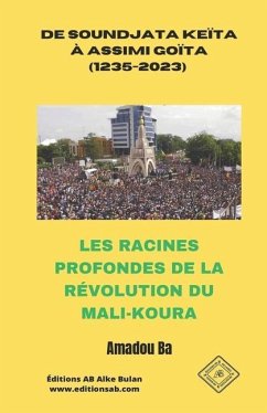 de Soundjata Keïta À Assimi Goïta (1235-2023) - Ba, Amadou