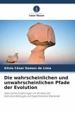 Die wahrscheinlichen und unwahrscheinlichen Pfade der Evolution