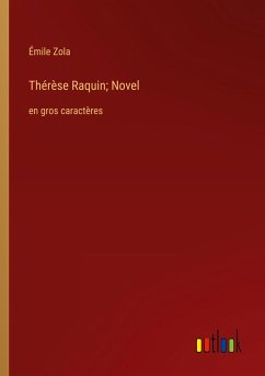 Thérèse Raquin; Novel - Zola, Émile