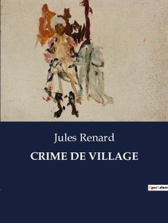 CRIME DE VILLAGE - Renard, Jules