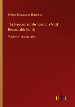 The Newcomes; Memoirs of a Most Respectable Family - Thackeray, William Makepeace