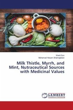 Milk Thistle, Myrrh, and Mint, Nutraceutical Sources with Medicinal Values - Sun, Wenli;Shahrajabian, Mohamad Hesam