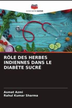 RÔLE DES HERBES INDIENNES DANS LE DIABÈTE SUCRÉ - Azmi, Asmat;Sharma, Rahul Kumar