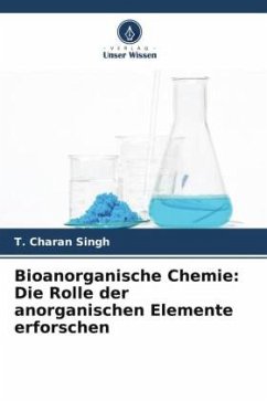 Bioanorganische Chemie: Die Rolle der anorganischen Elemente erforschen - Charan Singh, T.