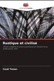 Rustique et civilisé