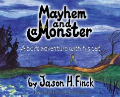 Mayhem and a Monster: A boys adventure with his cat - Finck, Jason H.