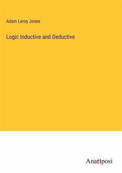 Logic Inductive and Deductive - Jones, Adam Leroy