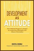 Development as Attitude: How National Progress is shaped by Leadership Philosophy and Citizens' Orientation