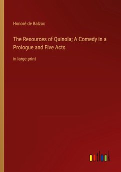 The Resources of Quinola; A Comedy in a Prologue and Five Acts