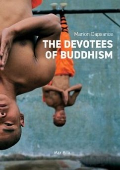 The Devotees of Buddhism: Diary of An Investigation - Dapsance, Marion
