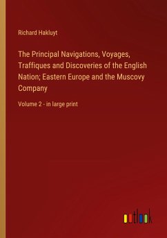 The Principal Navigations, Voyages, Traffiques and Discoveries of the English Nation; Eastern Europe and the Muscovy Company - Hakluyt, Richard