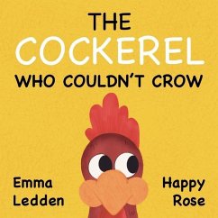 The Cockerel Who Couldn't Crow - Ledden, Emma